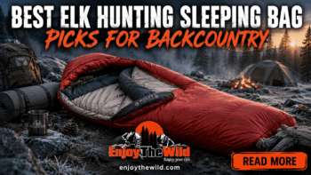 Best Elk Hunting Sleeping Bag Picks for Backcountry