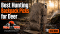 Best Hunting Backpack Picks for Deer