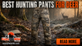 Best Hunting Pants for Deer