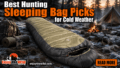 Best Hunting Sleeping Bag Picks for Cold Weather