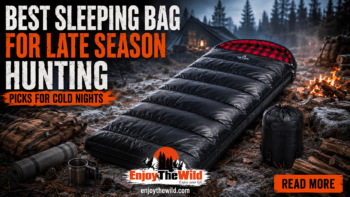 Best Sleeping Bag for Late Season Hunting Picks for Cold Nights