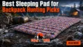 Best Sleeping Pad for Backpack Hunting Picks