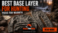 Best Base Layer for Hunting Picks for Warmth