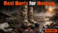 Best Boots for Hunting