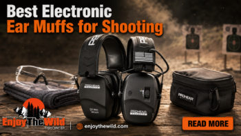 Best Electronic Ear Muffs for Shooting