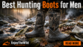Best Hunting Boots for Men