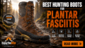 Best-Hunting-Boots-for-Plantar-Fasciitis
