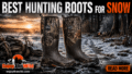 Best-Hunting-Boots-for-Snow