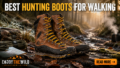Best Hunting Boots for Walking