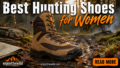 Best Hunting Shoes for Women