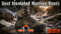 Best Insulated Hunting Boots