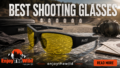 Best Shooting Glasses