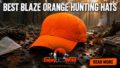 Best Blaze Orange Hunting Hats