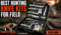 Best-Hunting-Knife-Kits-for-Field