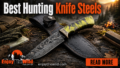 Best-Hunting-Knife-Steels