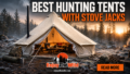 Best-Hunting-Tents-with-Stove-Jacks