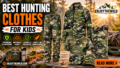 Best Hunting Clothes for Kids
