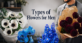 Types of Flowers for Men