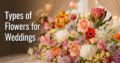 Types of Flowers for Weddings