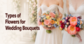 Types of Flowers for Wedding Bouquets