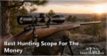 Best Hunting Scope for the Money: 17 Scopes and Optic Accessories Compared